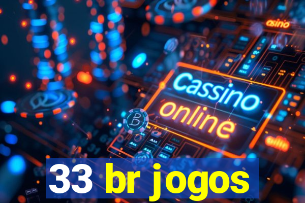 33 br jogos